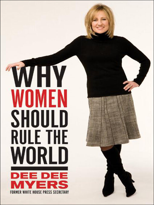 Title details for Why Women Should Rule the World by Dee Dee Myers - Available